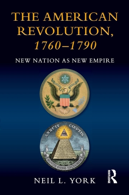 The American Revolution : New Nation as New Empire, Paperback / softback Book