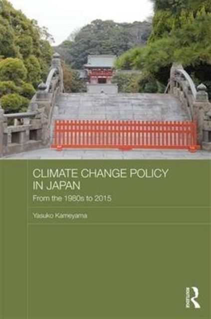 Climate Change Policy in Japan : From the 1980s to 2015, Hardback Book
