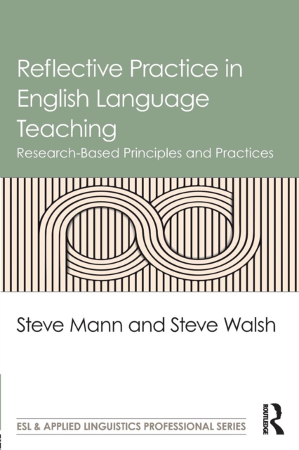 Reflective Practice in English Language Teaching : Research-Based Principles and Practices, Paperback / softback Book