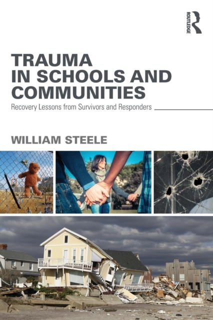 Trauma in Schools and Communities : Recovery Lessons from Survivors and Responders, Paperback / softback Book