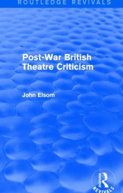 Post-War British Theatre Criticism (Routledge Revivals), Paperback / softback Book