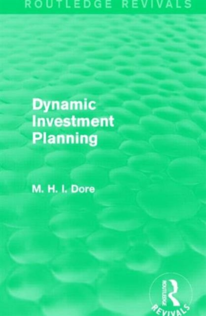 Dynamic Investment Planning (Routledge Revivals), Paperback / softback Book