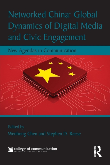 Networked China: Global Dynamics of Digital Media and Civic Engagement : New Agendas in Communication, Paperback / softback Book