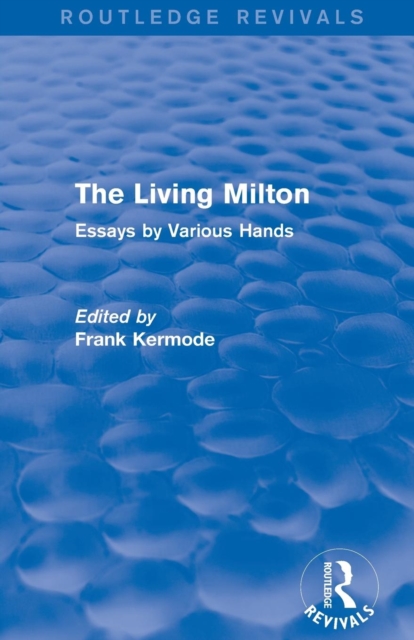 The Living Milton (Routledge Revivals) : Essays by Various Hands, Paperback / softback Book