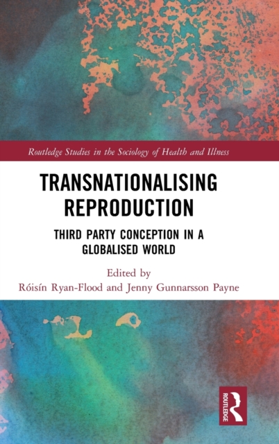 Transnationalising Reproduction : Third Party Conception in a Globalised World, Hardback Book