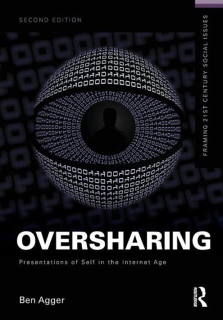 Oversharing:  Presentations of Self in the Internet Age, Paperback / softback Book