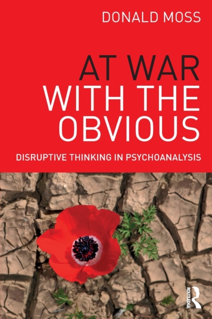 At War with the Obvious : Disruptive Thinking in Psychoanalysis, Paperback / softback Book