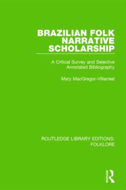 Brazilian Folk Narrative Scholarship Pbdirect : A Critical Survey and Selective Annotated Bibliography, Hardback Book