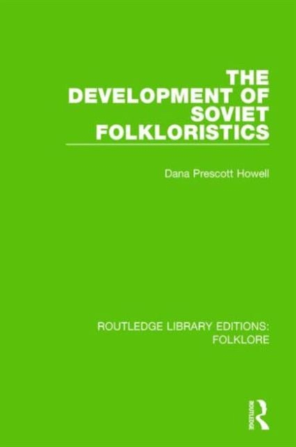 The Development of Soviet Folkloristics (RLE Folklore), Hardback Book