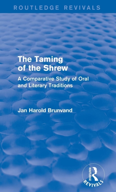 The Taming of the Shrew (Routledge Revivals) : A Comparative Study of Oral and Literary Versions, Hardback Book