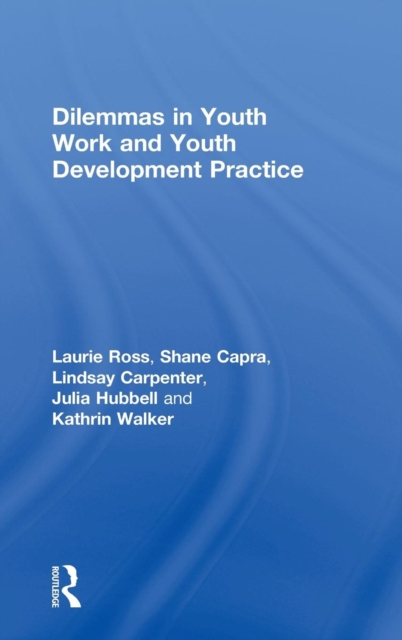 Dilemmas in Youth Work and Youth Development Practice, Hardback Book