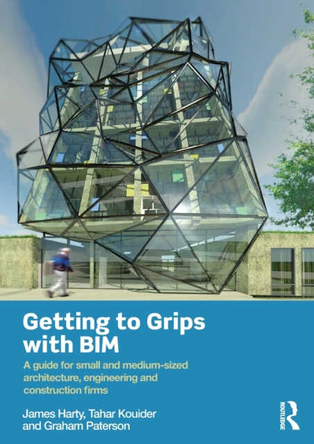 Getting to Grips with BIM : A Guide for Small and Medium-Sized Architecture, Engineering and Construction Firms, Paperback / softback Book