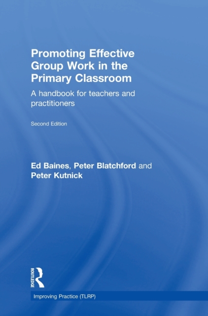 Promoting Effective Group Work in the Primary Classroom : A handbook for teachers and practitioners, Hardback Book
