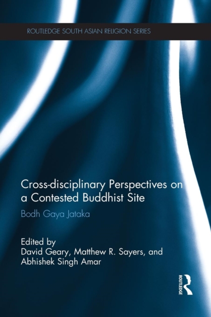 Cross-disciplinary Perspectives on a Contested Buddhist Site : Bodh Gaya Jataka, Paperback / softback Book