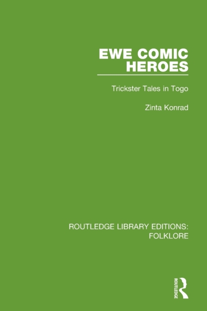 Ewe Comic Heroes (RLE Folklore) : Trickster Tales in Togo, Paperback / softback Book