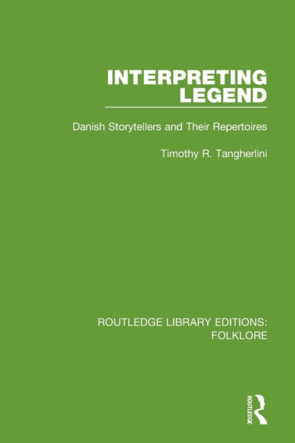 Interpreting Legend (RLE Folklore) : Danish Storytellers and their Repertoires, Paperback / softback Book