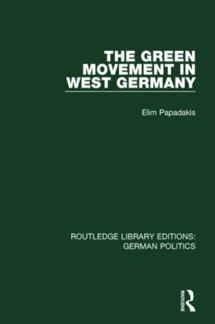 The Green Movement in West Germany (RLE: German Politics), Hardback Book