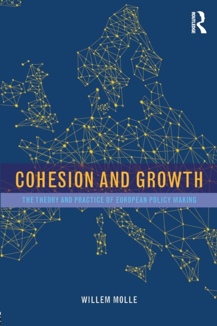 Cohesion and Growth : The Theory and Practice of European Policy Making, Paperback / softback Book