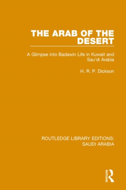 The Arab of the Desert Pbdirect : A Glimpse into Badawin life in Kuwait and Saudi Arabia, Paperback / softback Book