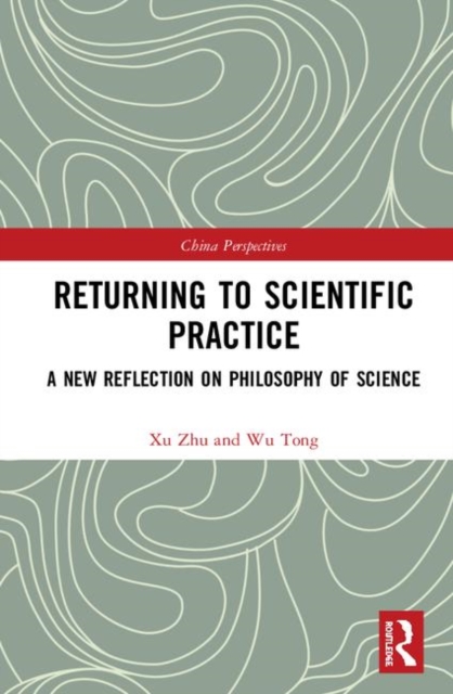 Returning to Scientific Practice : A New Reflection on Philosophy of Science, Hardback Book