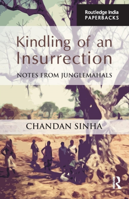 Kindling of an Insurrection : Notes from Junglemahals, Paperback / softback Book