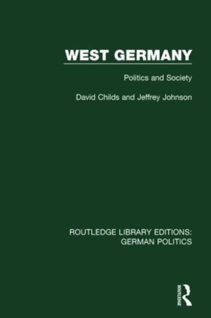 West Germany (RLE: German Politics) : Politics and Society, Hardback Book