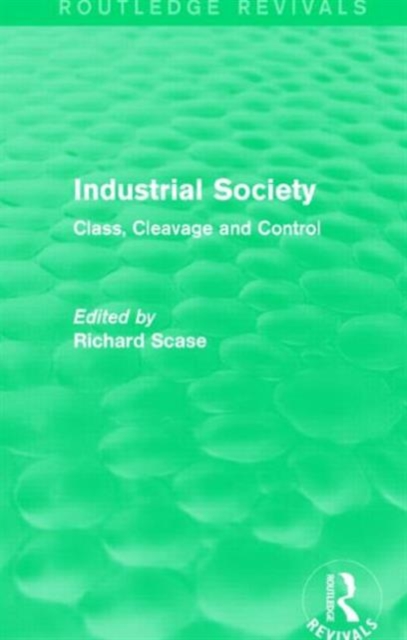 Industrial Society (Routledge Revivals) : Class, Cleavage and Control, Paperback / softback Book