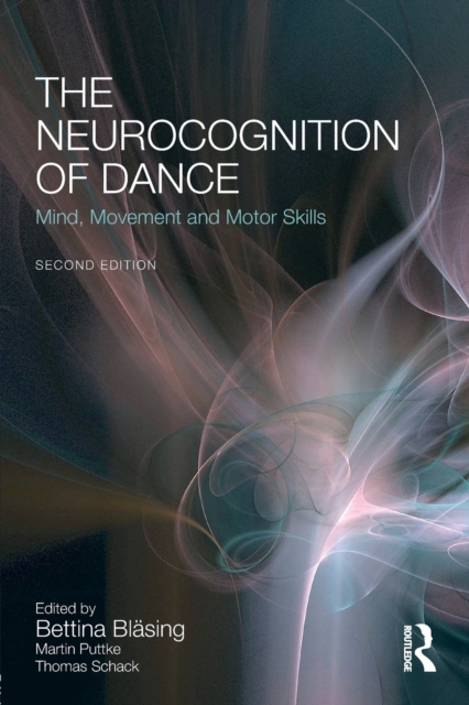 The Neurocognition of Dance : Mind, Movement and Motor Skills, Paperback / softback Book