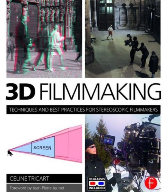 3D Filmmaking : Techniques and Best Practices for Stereoscopic Filmmakers, Paperback / softback Book