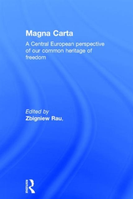 Magna Carta : A Central European perspective of our common heritage of freedom, Hardback Book