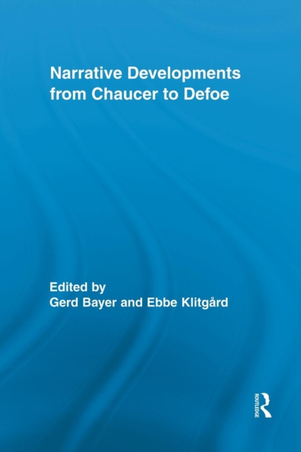 Narrative Developments from Chaucer to Defoe, Paperback / softback Book