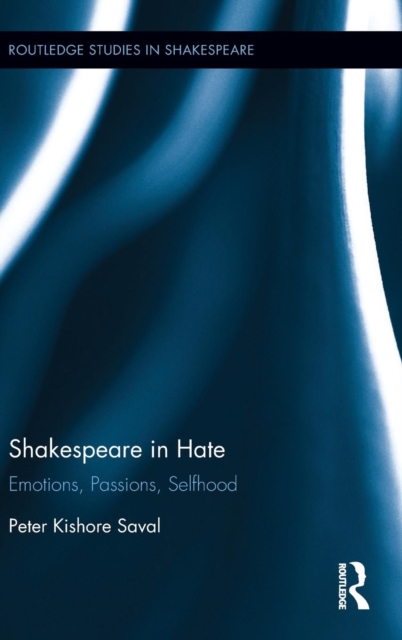 Shakespeare in Hate : Emotions, Passions, Selfhood, Hardback Book
