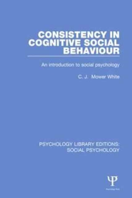 Consistency in Cognitive Social Behaviour : An introduction to social psychology, Paperback / softback Book