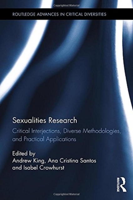 Sexualities Research : Critical Interjections, Diverse Methodologies, and Practical Applications, Hardback Book