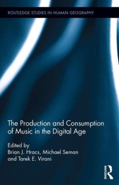 The Production and Consumption of Music in the Digital Age, Hardback Book