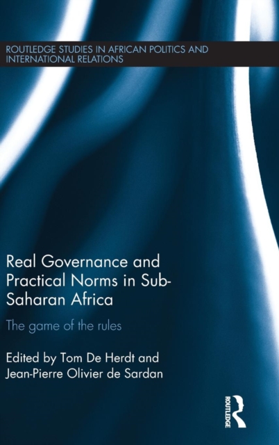 Real Governance and Practical Norms in Sub-Saharan Africa : The game of the rules, Hardback Book