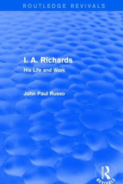 I. A. Richards (Routledge Revivals) : His Life and Work, Paperback / softback Book