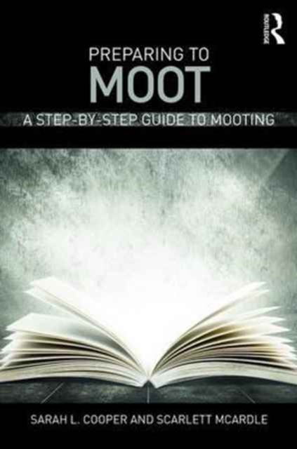 Preparing to Moot : A Step-by-Step Guide to Mooting, Paperback / softback Book