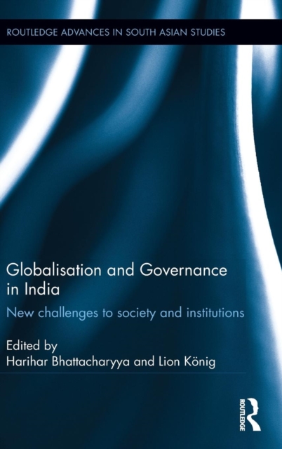 Globalisation and Governance in India : New Challenges to Society and Institutions, Hardback Book