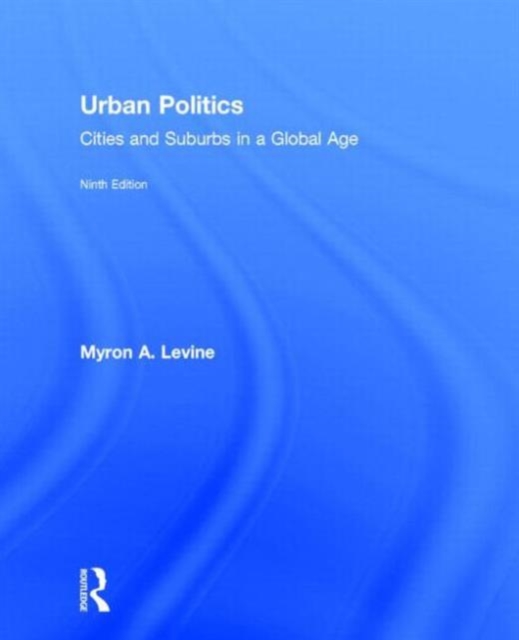 Urban Politics : Cities and Suburbs in a Global Age, Hardback Book