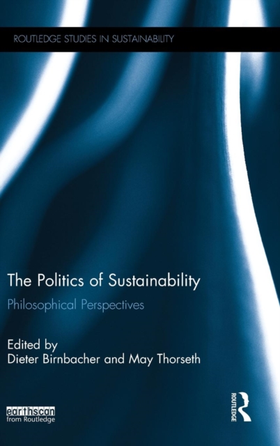 The Politics of Sustainability : Philosophical perspectives, Hardback Book