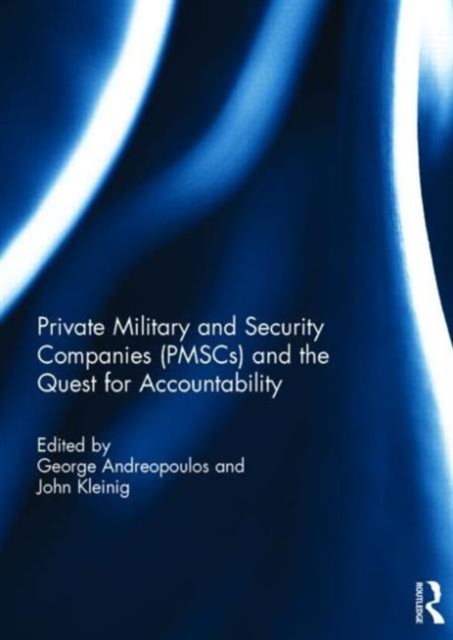Private Military and Security Companies (PMSCs) and the Quest for Accountability, Hardback Book