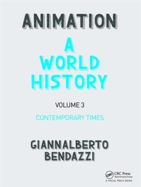 Animation: A World History : Volume III: Contemporary Times, Hardback Book