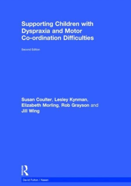 Supporting Children with Dyspraxia and Motor Co-ordination Difficulties, Hardback Book