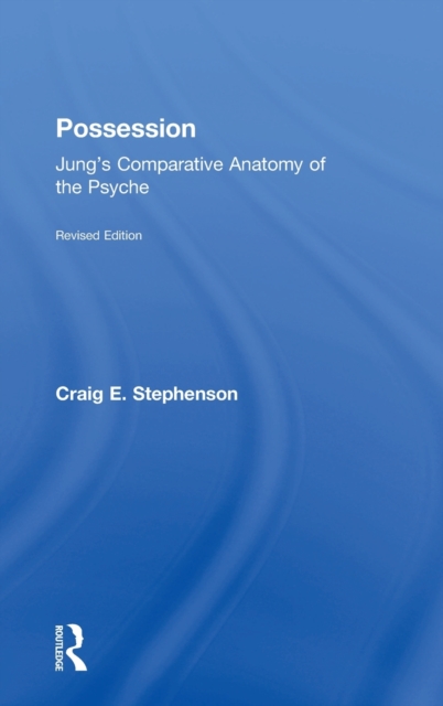 Possession : Jung's Comparative Anatomy of the Psyche, Hardback Book