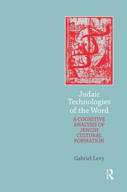 Judaic Technologies of the Word : A Cognitive Analysis of Jewish Cultural Formation, Paperback / softback Book
