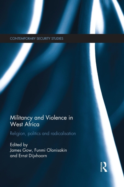 Militancy and Violence in West Africa : Religion, politics and radicalisation, Paperback / softback Book