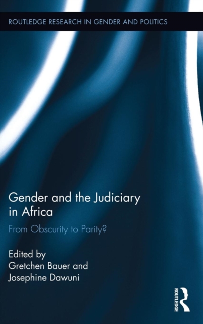 Gender and the Judiciary in Africa : From Obscurity to Parity?, Hardback Book
