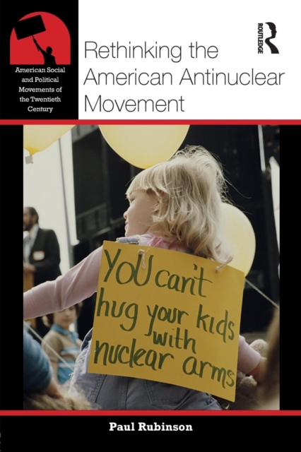 Rethinking the American Antinuclear Movement, Paperback / softback Book