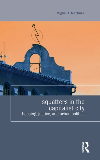 Squatters in the Capitalist City : Housing, Justice, and Urban Politics, Hardback Book